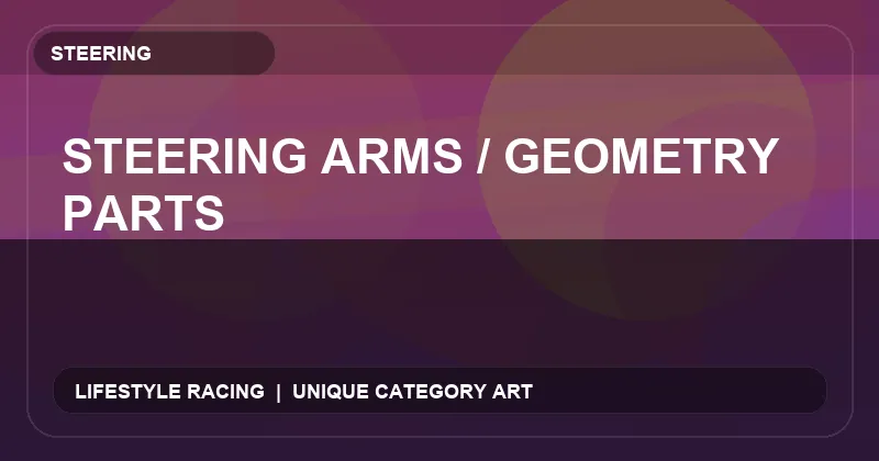 Steering Arms / Geometry Parts
